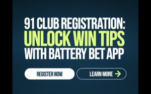 battery bet app - 91 Club Registration: Unlock Win Tips with Battery Bet App featured image